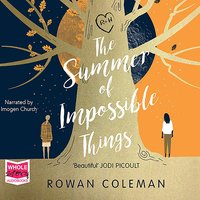 The Summer Of Impossible Things - Rowan Coleman - audiobook