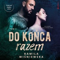 Do końca razem. Tom 3 - Kamila Wiśniewska - audiobook