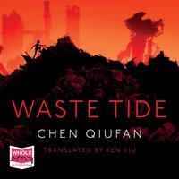 Waste Tide - Chen Qiufan - audiobook