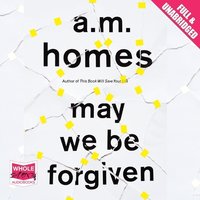 May We Be Forgiven - A.M. Homes - audiobook