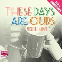 These Days Are Ours - Michelle Haimoff - audiobook