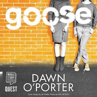 Goose - Dawn O'Porter - audiobook