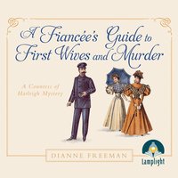 A Fiancée's Guide to First Wives and Murder - Dianne Freeman - audiobook