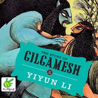 The Story of Gilgamesh - Yiyun Li - audiobook
