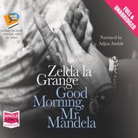 Good Morning, Mr Mandela - Zelda la Grange - audiobook