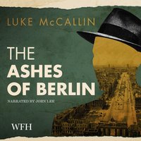The Ashes of Berlin - Luke McCallin - audiobook