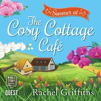 Summer at the Cosy Cottage Cafe - Rachel Griffiths - audiobook