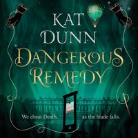 Dangerous Remedy - Kat Dunn - audiobook