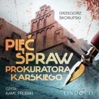 Pięć spraw prokuratora Karskiego - Grzegorz Skorupski - audiobook