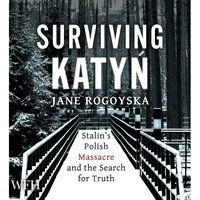 Surviving Katyn - Jane Rogoyska - audiobook