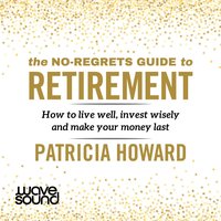 The No-Regrets Guide to Retirement - Patricia Howard - audiobook