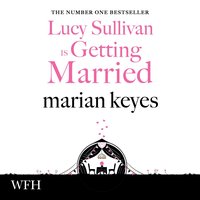 Lucy Sullivan is Getting Married - Marian Keyes - audiobook