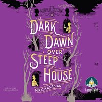 Dark Dawn Over Steep House - M.R.C. Kasasian - audiobook