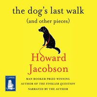 The Dog's Last Walk - Howard Jacobson - audiobook