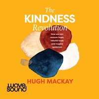 The Kindness Revolution - Hugh Mackay - audiobook