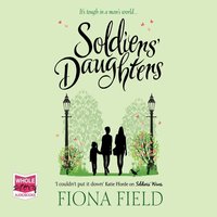 Soldiers' Daughters - Fiona Field - audiobook