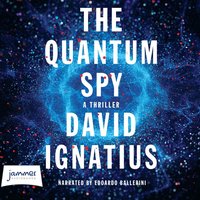 The Quantum Spy - David Ignatius - audiobook