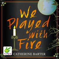 We Played With Fire - Catherine Barter - audiobook