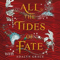 All the Tides of Fate - Adalyn Grace - audiobook