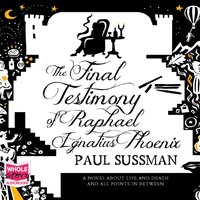 The Final Testimony of Raphael Ignatius Phoenix - Paul Sussman - audiobook