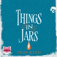 Things in Jars - Jess Kidd - audiobook
