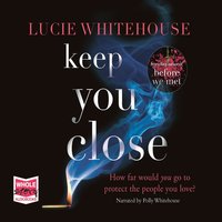 Keep You Close - Lucie Whitehouse - audiobook