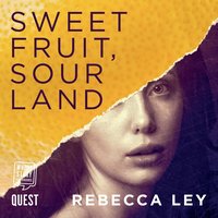 Sweet Fruit, Sour Land - Rebecca Ley - audiobook