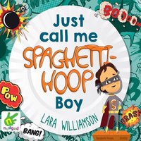 Just Call Me Spaghetti-Hoop Boy - Lara Williamson - audiobook