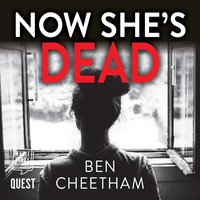 Now She's Dead - Ben Cheetham - audiobook