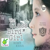 The Glass Bird Girl - Esme Kerr - audiobook