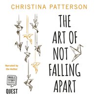 The Art of Not Falling Apart - Christina Patterson - audiobook