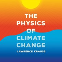 The Physics of Climate Change - Lawrence Krauss - audiobook