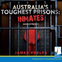 Australia's Toughest Prisons - James Phelps - audiobook