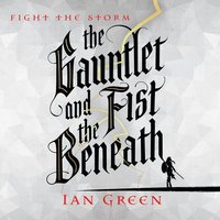 The Gauntlet and the Fist Beneath - Ian Green - audiobook