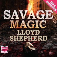 Savage Magic - Lloyd Shepherd - audiobook