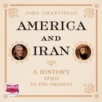 America and Iran - John Ghazvinian - audiobook