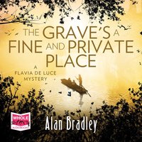 The Grave's a Fine and Private Place - Alan Bradley - audiobook