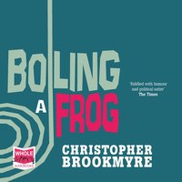 Boiling a Frog - Chris Brookmyre - audiobook