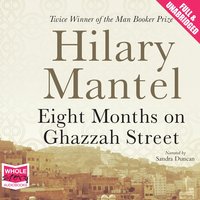 Eight Months on Ghazzah Street - Hilary Mantel - audiobook
