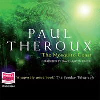 The Mosquito Coast - Paul Theroux - audiobook