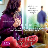The Week I Ruined My Life - Caroline Grace-Cassidy - audiobook