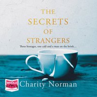 The Secrets of Strangers - Charity Norman - audiobook