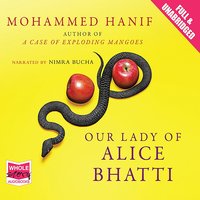 Our Lady of Alice Bhatti - Mohammed Hanif - audiobook