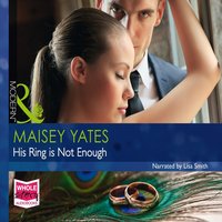 His Ring Is Not Enough - Maisey Yates - audiobook