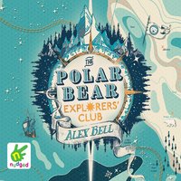 The Polar Bear Explorers' Club - Alex Bell - audiobook