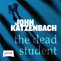 The Dead Student - John Katzenbach - audiobook