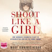 Shoot Like a Girl - Mary Jennings Hegar - audiobook