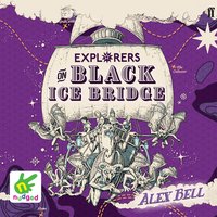 Explorers on Black Ice Bridge - Alex Bell - audiobook