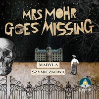 Mrs Mohr Goes Missing - Maryla Szymiczkowa - audiobook