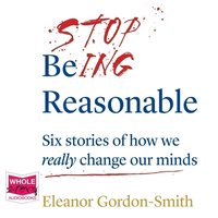 Stop Being Reasonable - Eleanor Gordon-Smith - audiobook